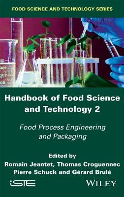 Handbook of Food Science and Technology 2: Food Process Engineering and Packaging by Jeantet, Romain