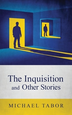 The Inquisition and Other Stories by Tabor, Michael