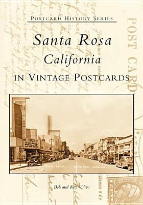 Santa Rosa, California in Vintage Postcards by Voliva, Bob