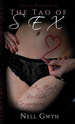 The Tao of Sex: An Erotic Bedside Companion by Gwyn, Nell