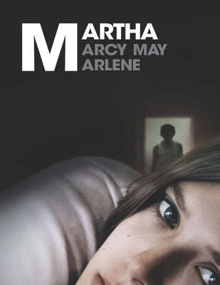 Martha Marcy May Marlene by Mahmood, Howard