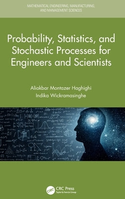 Probability, Statistics, and Stochastic Processes for Engineers and Scientists by Haghighi, Aliakbar Montazer