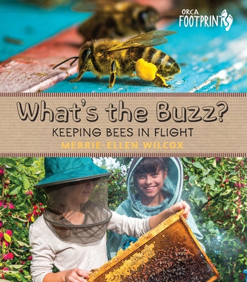 What's the Buzz?: Keeping Bees in Flight by Wilcox, Merrie-Ellen
