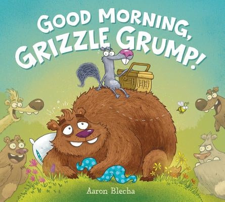 Good Morning, Grizzle Grump! by Blecha, Aaron