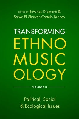 Transforming Ethnomusicology Volume II: Political, Social & Ecological Issues by Diamond, Beverley