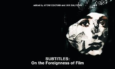 Subtitles: On the Foreignness of Film by Egoyan, Atom