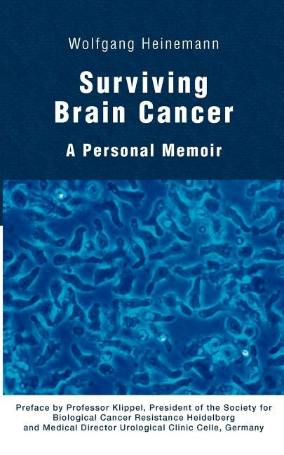 Surviving Brain Cancer: A Personal Memoir by Heinemann, Wolfgang