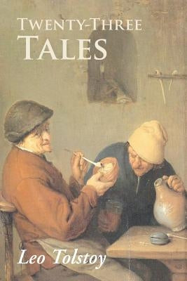 Twenty-Three Tales by Tolstoy, Leo Nikolayevich