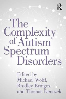 The Complexity of Autism Spectrum Disorders by Wolff, Michael