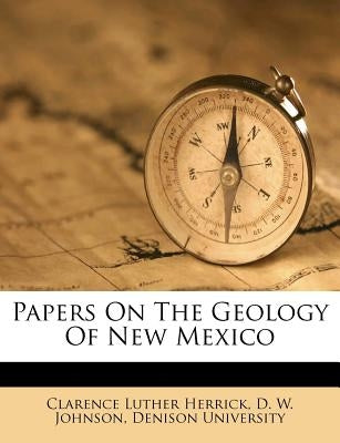 Papers on the Geology of New Mexico by Herrick, Clarence Luther