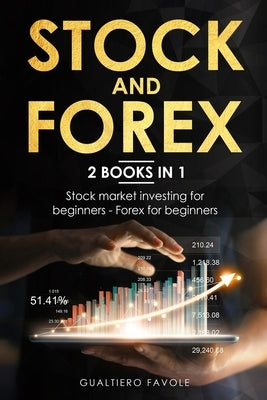 Stock and forex: 2 BOOKS IN 1: Stock market investing for beginners - Forex for beginners by Favole, Gualtiero