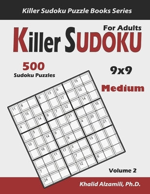 Killer Sudoku For Adults: 500 Medium Killer Sudoku (9x9) Puzzles: Keep Your Brain Young by Alzamili, Khalid
