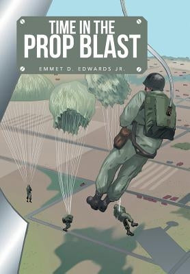 Time in the Prop Blast by Edwards, Emmet D., Jr.