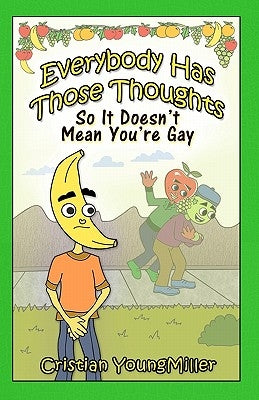 Everybody Has Those Thoughts: So It Doesn't Mean You're Gay by Youngmiller, Cristian
