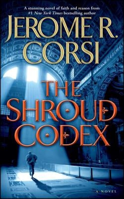 The Shroud Codex by Corsi, Jerome R.