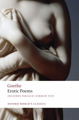 Erotic Poems by Goethe, Johann Wolfgang Von