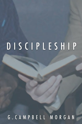 Discipleship by Morgan, G. Campbell