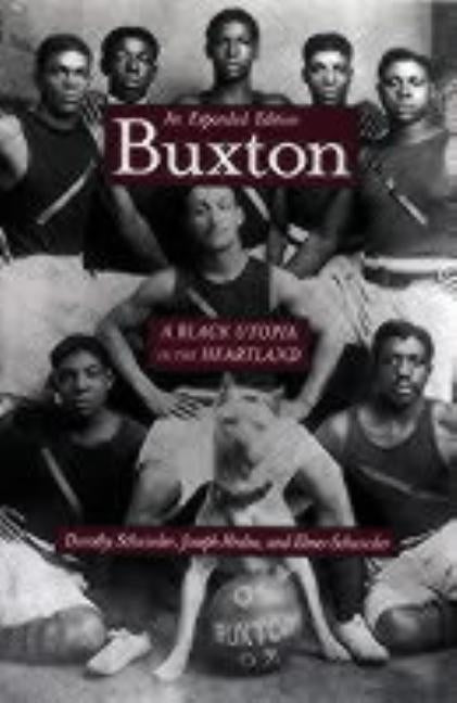 Buxton: A Black Utopia in the Heartland, an Expanded Edition by Schwieder, Dorothy