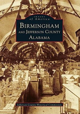 Birmingham and Jefferson County by Jefferson County Historical Commission