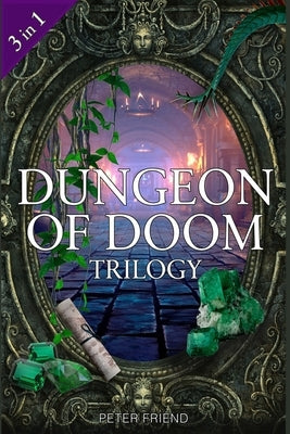 Dungeon of Doom Trilogy: Dungeon of Doom, Back to Dungeon of Doom, Revenge of the Dungeon of Doom by Friend, Peter