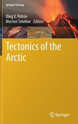 Tectonics of the Arctic by Petrov, Oleg V.
