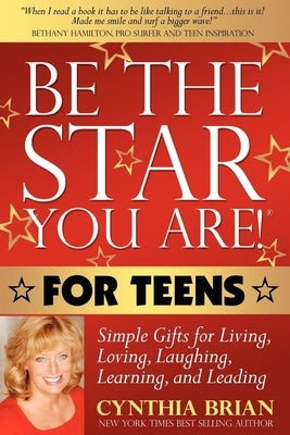 Be the Star You Are! for Teens: Simple Gifts for Living, Loving, Laughing, Learning, and Leading by Brian, Cynthia