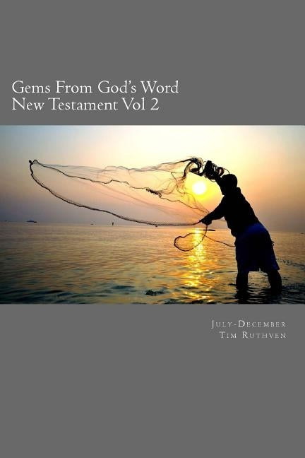 Gems From God's Word: New Testament: July - December by Ruthven, Tim