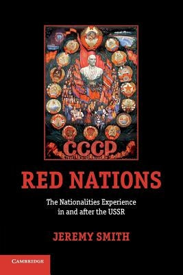 Red Nations: The Nationalities Experience in and After the USSR by Smith, Jeremy