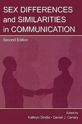 Sex Differences and Similarities in Communication by Canary, Daniel