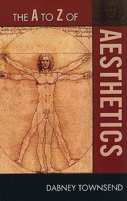 The A to Z of Aesthetics by Townsend, Dabney