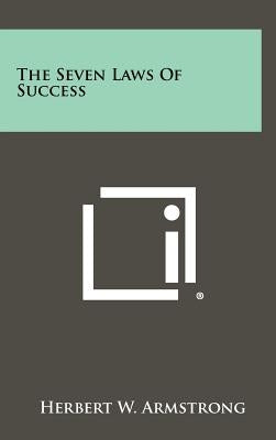 The Seven Laws Of Success by Armstrong, Herbert W.