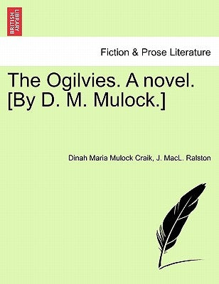 The Ogilvies. a Novel. [By D. M. Mulock.] by Craik, Dinah Maria Mulock