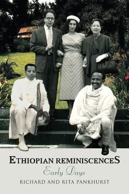Ethiopian Reminiscences: Early Days by Pankhurst, Richard