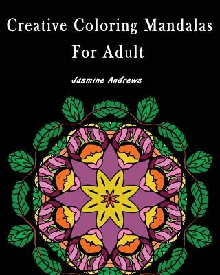 Creative Coloring Mandalas for Adult: Stress Less Coloring by Andrews, Jasmine