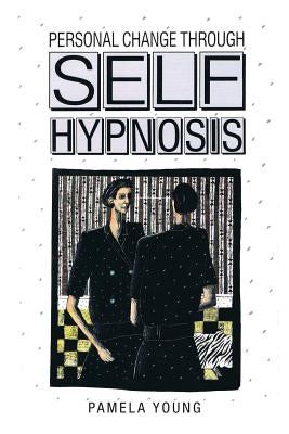 Personal Change through Self-Hypnosis by Young, Pamela