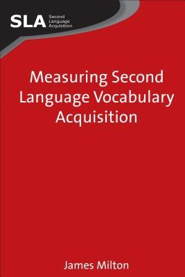 Measuring Second Language Vocabulary Acquisition by Milton, James
