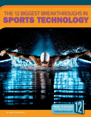 The 12 Biggest Breakthroughs in Sports Technology by Slingerland, Janet