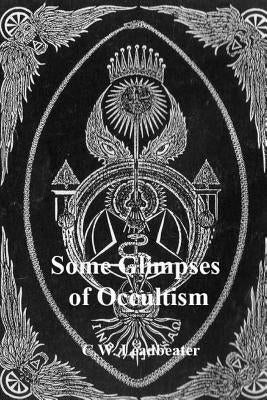 Some Glimpses of Occultism by C. W. Leadbeater