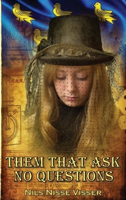 Them that Ask No Questions: A Sussex Steampunk Tale by Visser, Nils Nisse