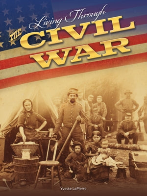 Living Through the Civil War by Pierre, Yvette