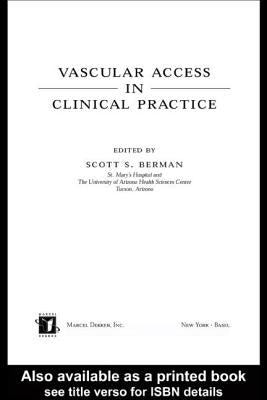 Vascular Access in Clinical Practice by Berman, Scott