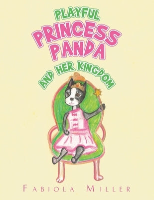 Playful Princess Panda: And Her Kingdom by Miller, Fabiola