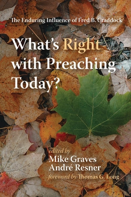 What's Right with Preaching Today? by Graves, Mike