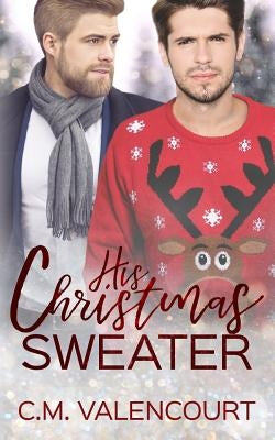 His Christmas Sweater by Valencourt, C. M.