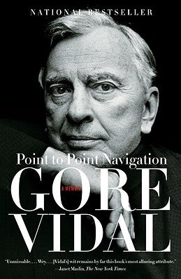 Point to Point Navigation: A Memoir 1964 to 2006 by Vidal, Gore