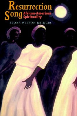 Resurrection Song: African-American Spirituality by Bridges, Flora Wilson