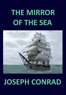 THE MIRROR OF THE SEA Joseph Conrad by Conrad, Joseph