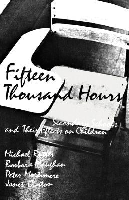 Fifteen Thousand Hours: Secondary Schools and Their Effects on Children by Rutter, Michael J.