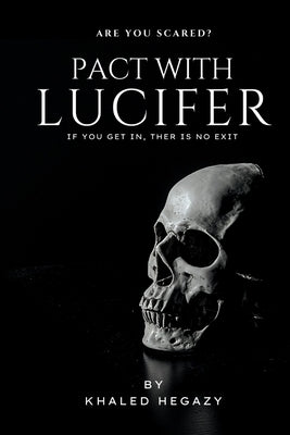 Pact with Lucifer: Journey to his world, but without return by Hegazy, Khaled