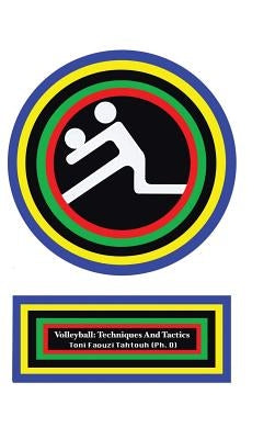 Volleyball: Techniques and Tactics by Tahtouh (Ph D), Toni Faouzi